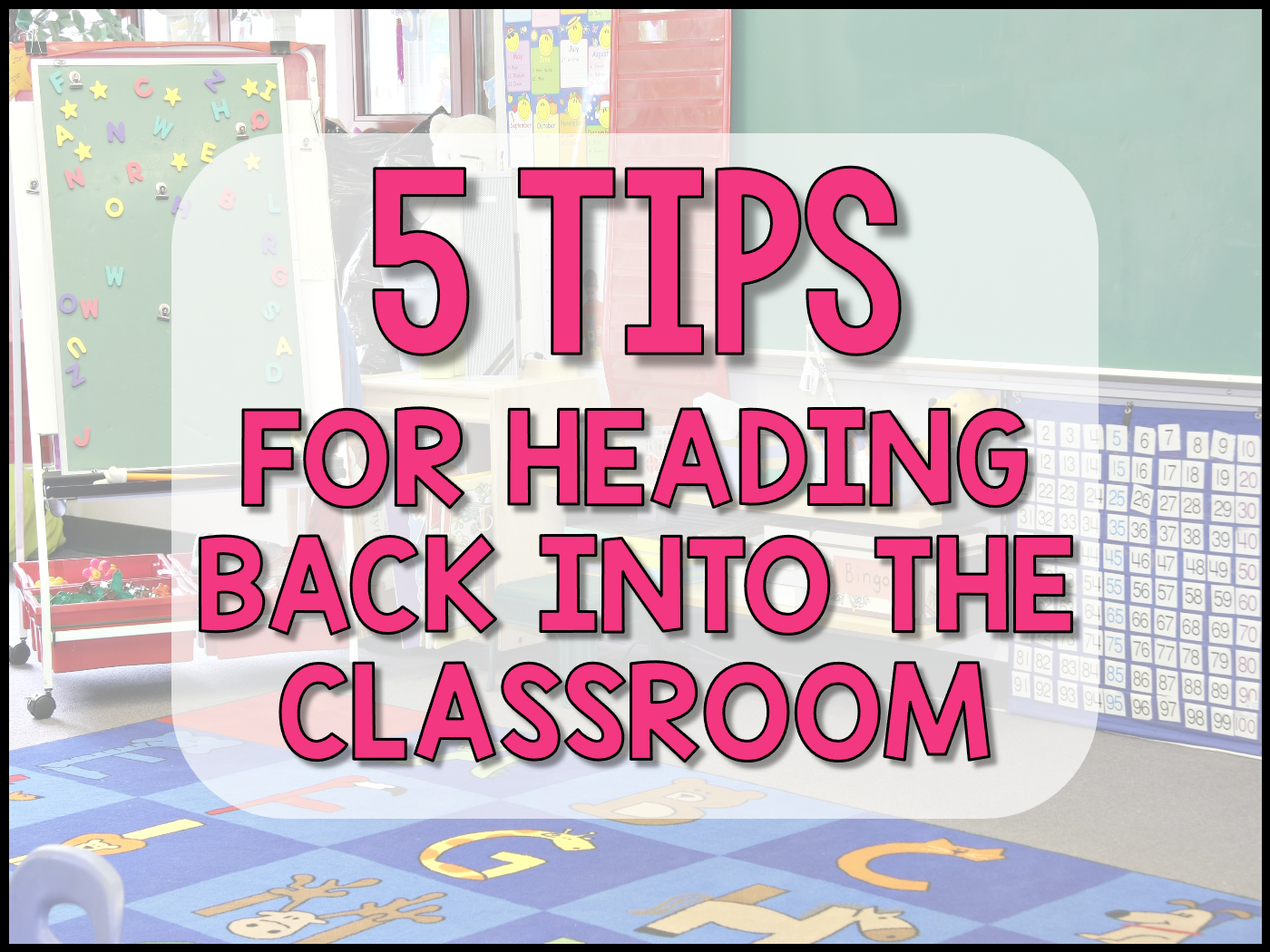 5 Tips For Heading Back Into The Classroom - Krafty In Kinder