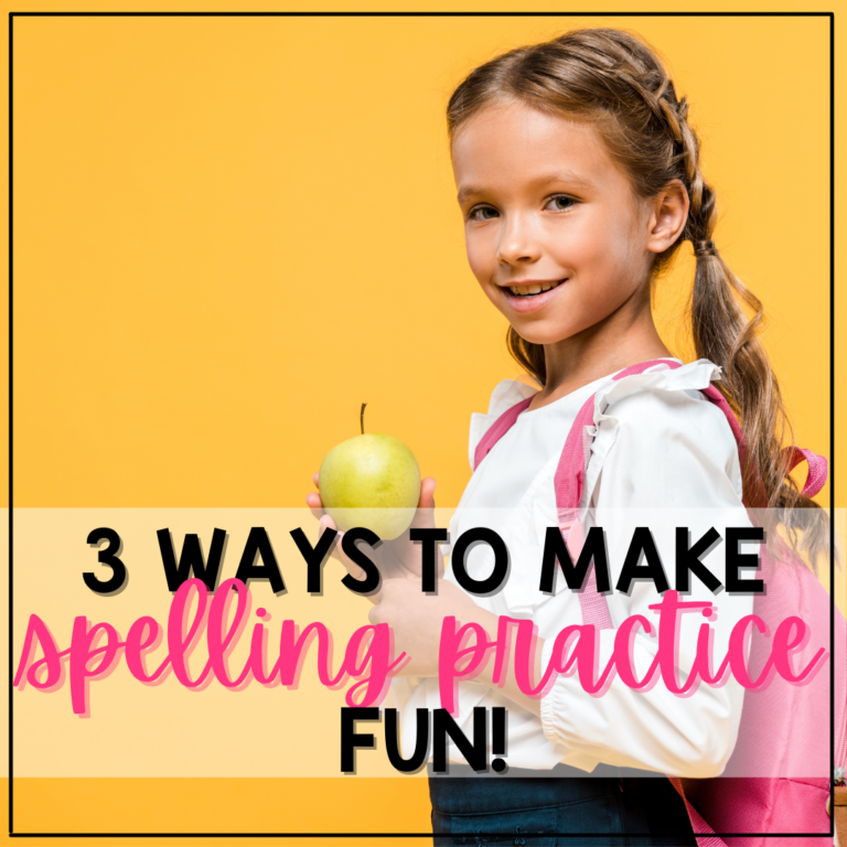 Three Ways to Make Spelling Practice FUN