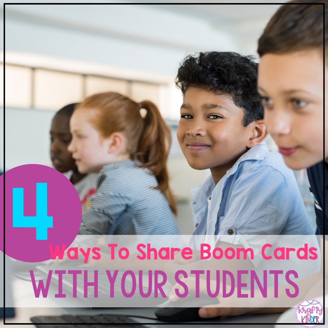 4 Ways To Share Boom Cards With Your Students - Krafty in Kinder