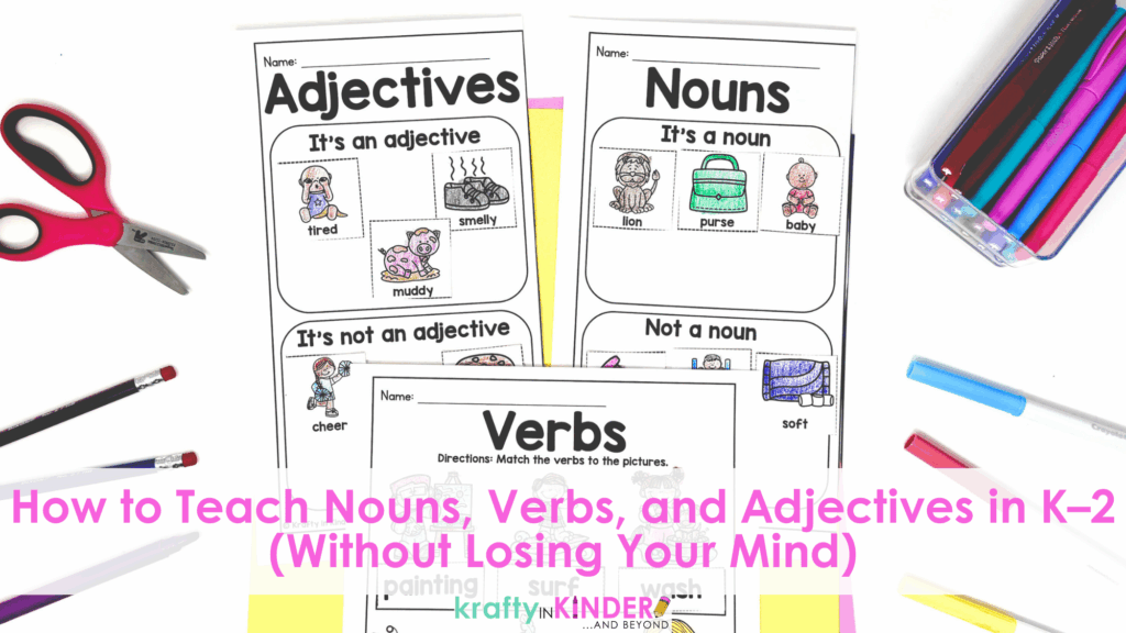 Learn how to teach nouns, verbs and adjectives in k-2 without losing your mind!